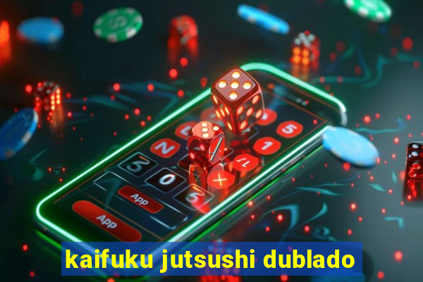 kaifuku jutsushi dublado